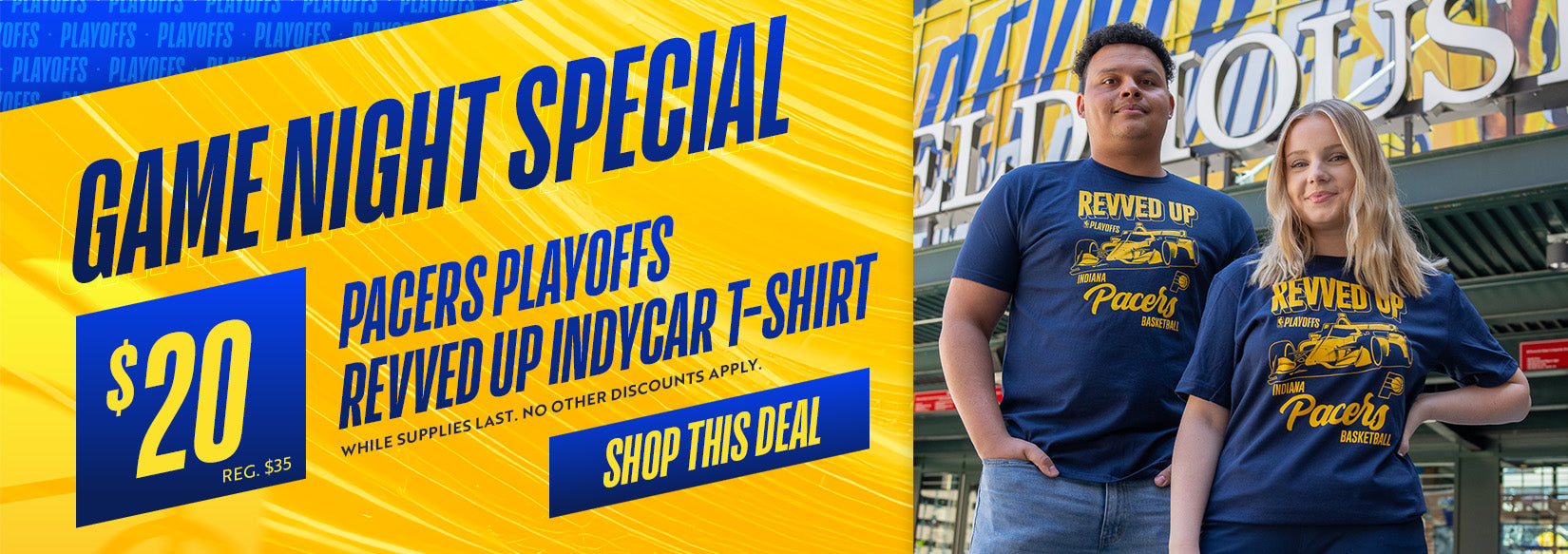 Game Night Special Pacers Playoffs Revved Up IndyCar T-Shirt $20 reg. $35 WHILE SUPPLIES LAST. NO OTHER DISCOUNTS APPLY. SHOP THIS DEAL